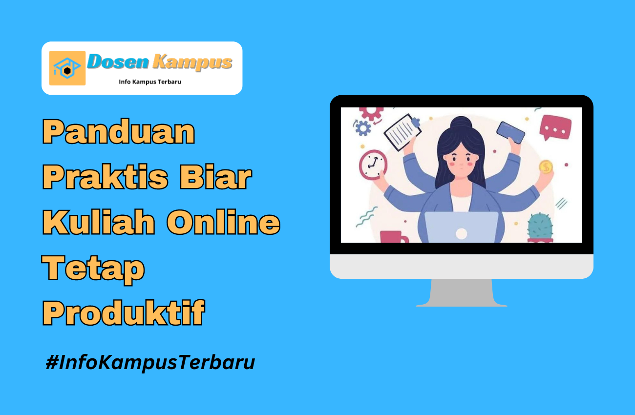 Tips Kuliah Online Agar Tetap Produktif Dan Fokus