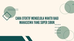 Tips Mengatur Waktu Untuk Mahasiswa Yang Sibuk